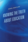 Image for Knowing the Truth about Education