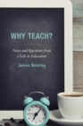 Image for Why teach?: notes and questions from a life in education