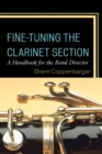 Image for Fine-tuning the clarinet section  : a handbook for the band director