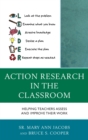 Image for Action research in the classroom: helping teachers assess and improve their work