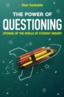 Image for The power of questioning: opening up the world of student inquiry