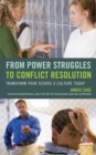Image for From power struggles to conflict resolution  : transform your school&#39;s culture today