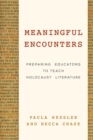 Image for Meaningful encounters: preparing educators to teach Holocaust literature