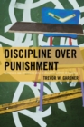 Image for Discipline over punishment: successes and struggles with restorative justice in schools