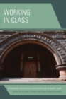 Image for Working in class  : recognizing how social class shapes our academic work