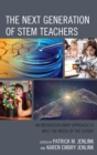 Image for The next generation of STEM teachers: an interdisciplinary approach to meet the needs of the future