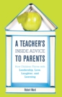 Image for A teacher&#39;s inside advice to parents: how children thrive with leadership, love, laughter, and learning