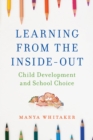 Image for Learning from the inside-out: child development and school choice