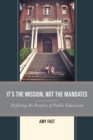Image for It&#39;s the mission, not the mandates  : defining the purpose of public education