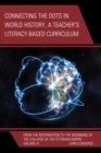 Image for Connecting the Dots in World History, A Teacher&#39;s Literacy Based Curriculum