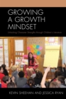 Image for Growing a growth mindset: unlocking character strengths through children&#39;s literature