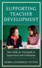 Image for Supporting teacher development  : new skills for principals in supervision and evaluation