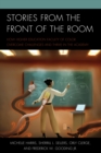 Image for Stories from the Front of the Room : How Higher Education Faculty of Color Overcome Challenges and Thrive in the Academy