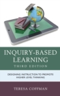 Image for Inquiry-Based Learning : Designing Instruction to Promote Higher Level Thinking