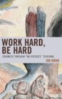 Image for Work hard, be hard: journeys through &#39;no excuses&#39; teaching