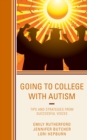 Image for Going to college with autism  : tips and strategies from successful voices