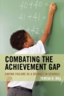 Image for Combating the achievement gap  : ending failure as a default in schools