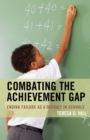 Image for Combating the achievement gap: ending failure as a default in schools