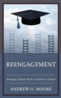 Image for Reengagement: bringing students back to America&#39;s schools