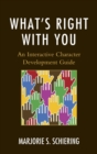 Image for What&#39;s right with you  : an interactive character development guide