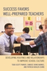 Image for Success Favors Well-Prepared Teachers : Developing Routines &amp; Relationships to Improve School Culture