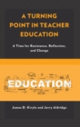 Image for A Turning Point in Teacher Education: A Time for Resistance, Reflection, and Change
