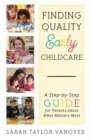 Image for Finding Quality Early Childcare: A Step-by-Step Guide for Parents about What Matters Most