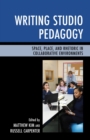 Image for Writing studio pedagogy: space, place, and rhetoric in collaborative environments
