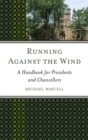 Image for Running against the wind: a handbook for presidents and chancellors