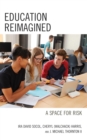Image for Education Reimagined : A Space for Risk