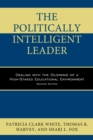 Image for The politically intelligent leader: dealing with the dilemmas of a high-stakes educational environment