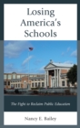 Image for Losing America&#39;s schools: the fight to reclaim public education