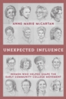 Image for Unexpected Influence : Women Who Helped Shape the Early Community College Movement