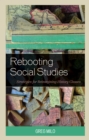 Image for Rebooting Social Studies : Strategies for Reimagining History Classes