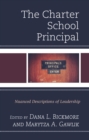 Image for The charter school principal  : nuanced descriptions of leadership