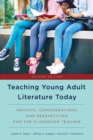 Image for Teaching young adult literature today: insights, considerations, and perspectives for the classroom teacher