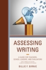 Image for Assessing writing  : a guide for teachers, school leaders, and evaluators
