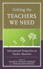 Image for Getting the teachers we need  : international perspectives on teacher education