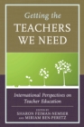 Image for Getting the teachers we need  : international perspectives on teacher education