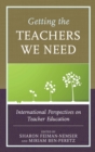Image for Getting the teachers we need: international perspectives on teacher education