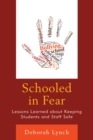 Image for Schooled in Fear : Lessons Learned about Keeping Students and Staff Safe