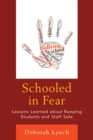Image for Schooled in fear: lessons learned about keeping students and staff safe