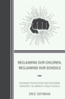 Image for Reclaiming Our Children, Reclaiming Our Schools : Reversing Privatization and Recovering Democracy in America&#39;s Public Schools