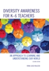 Image for Diversity awareness for K-6 teachers  : an approach to learning and understanding our world