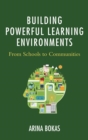 Image for Building powerful learning environments: from schools to communities