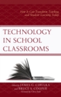 Image for Technology in school classrooms: how it can transform teaching and student learning today