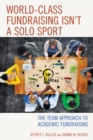 Image for World-Class Fundraising Isn&#39;t a Solo Sport : The Team Approach to Academic Fundraising