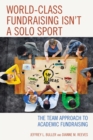 Image for World-Class Fundraising Isn&#39;t a Solo Sport: The Team Approach to Academic Fundraising