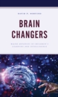 Image for Brain changers  : major advances in children&#39;s learning and intelligence