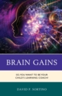 Image for Brain Gains: So, You Want to Be Your Child&#39;s Learning Coach?